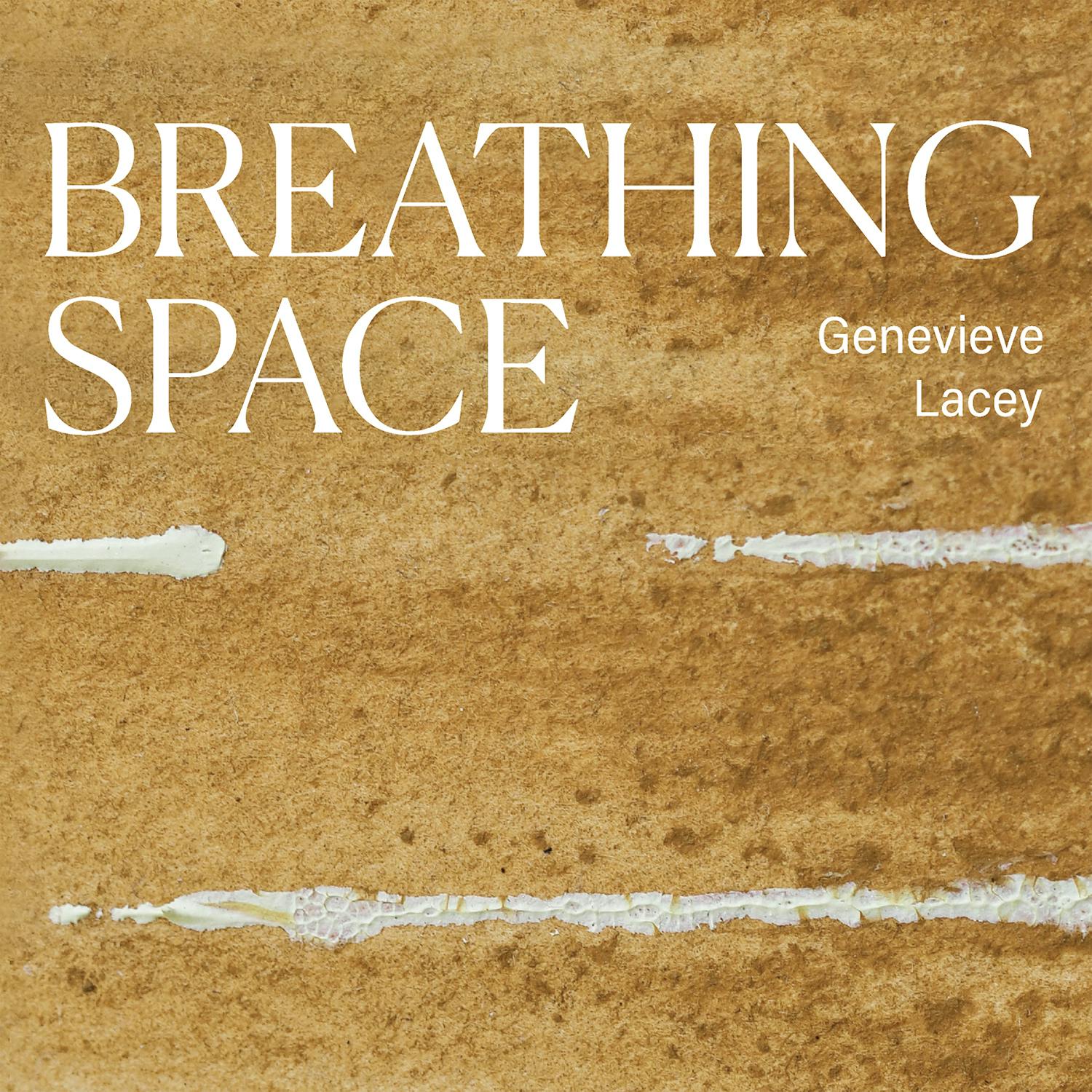 Genevieve Lacey: Breathing Space