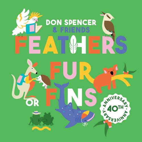 Feathers, Fur or Fins 40th Anniversary (Don Spencer & Friends)