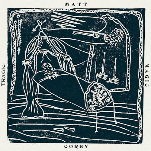 Tragic Magic - Matt Corby
