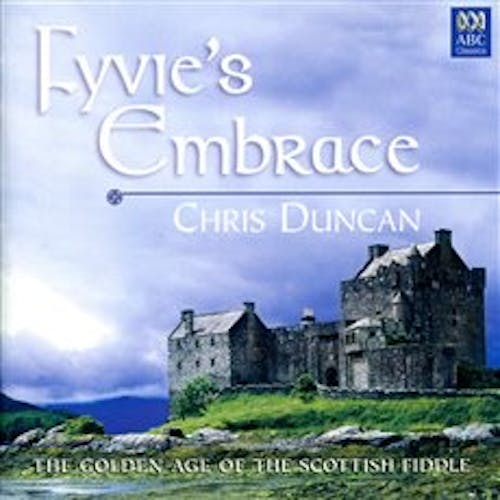 Fyvies Embrace - The Golden Age Of The Scottish Fiddle