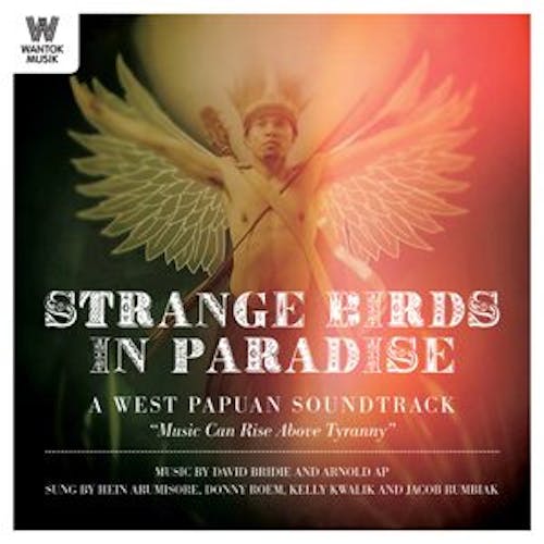 Strange Birds in Paradise: A West Papuan Soundtrack