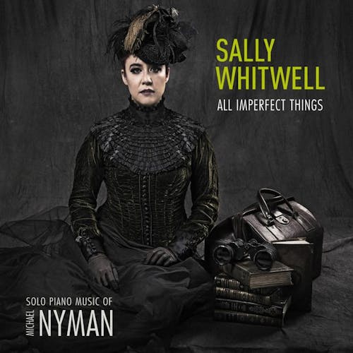 All Imperfect Things: Solo Piano Music of Michael Nyman