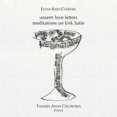 Elena Kats-Chernin: Unsent Love Letters - Meditations on Erik Satie