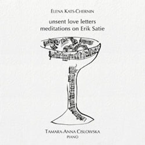 Elena Kats-Chernin: Unsent Love Letters - Meditations on Erik Satie
