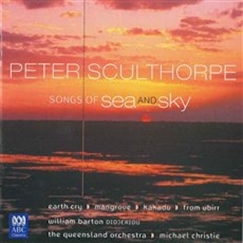 Sculthorpe: Songs of Sea and Sky